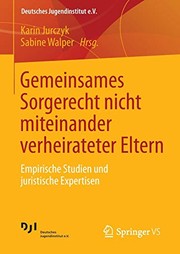 Cover of: Gemeinsames Sorgerecht nicht miteinander verheirateter Eltern: Empirische Studien und juristische Expertisen