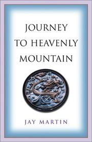 Cover of: Journey to Heavenly Mountain: An American's Pilgrimage to the Heart of Buddhism in Modern China