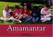Cover of: Amamantar / Breastfeeding: Un Regalo Invaluable Para Tu Bebe y Para Ti / Your Priceless Gift to Your Baby and Yourself