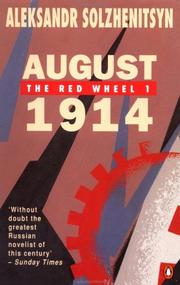 Cover of: August 1914: The Red Wheel 1: A Narrative in Discrete Periods of Time (Solzhenitsyn, Aleksandr Isaevich, Krasnoe Koleso. 1,)