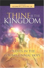 Cover of: Thine Is the Kingdom: Studies in the Postmillennial Hope