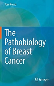 The Pathobiology of Breast Cancer by Jose Russo