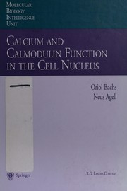 Calcium and calmodulin function in the cell nucleus by Oriol Bachs