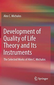 Cover of: Development of Quality of Life Theory and Its Instruments: The Selected Works of Alex. C. Michalos