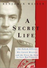 Cover of: A Secret Life: The Polish Officer, His Covert Mission, and the Price He Paid to Save His Country