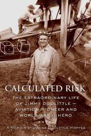 Cover of: Calculated risk: the extraordinary life of Jimmy Doolittle, aviation pioneer and World War II hero