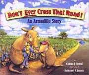 Cover of: Don't ever cross that road!: an armadillo story