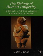 Cover of: The biology of human longevity: inflammation, nutrition, and aging in the evolution of lifespans