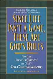 Cover of: Since life isn't a game, these are God's rules: finding joy & fulfillment in God's Ten commandments