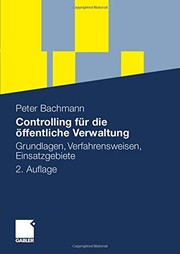 Cover of: Controlling für die öffentliche Verwaltung: Grundlagen, Verfahrensweisen, Einsatzgebiete