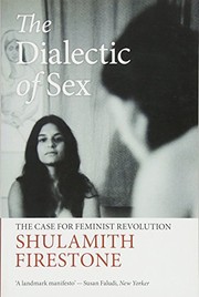 The dialectic of sex by Shulamith Firestone