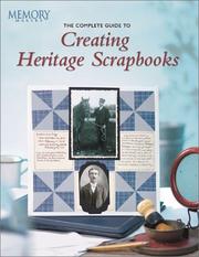 Cover of: The Complete Guide to Creating Heritage Scrapbooks (Memory Makers)