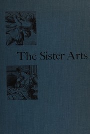 Cover of: The sister arts: the tradition of literary pictorialism and English poetry from Dryden to Gray.