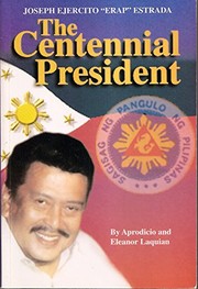 Joseph Ejercito "Erap" Estrada, the centennial president by Aprodicio A. Laquian