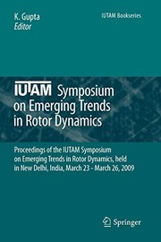Cover of: IUTAM Symposium on Emerging Trends in Rotor Dynamics: Proceedings of the IUTAM Symposium on Emerging Trends in Rotor Dynamics, held in New Delhi, India, March 23 - March 26, 2009