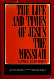 Cover of: Life and Times of Jesus the Messiah by Alfred Edersheim
