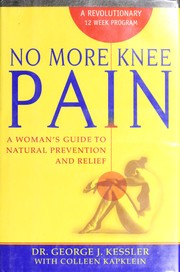 Cover of: No more knee pain: a woman's guide to natural prevention and relief