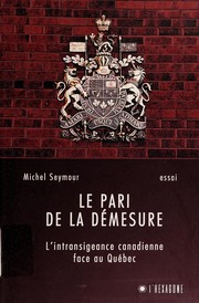 Cover of: Le pari de la démesure: l'intransigeance canadienne face au Québec