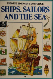 Ships, sailors and the sea by Caroline Young, J. Miles, John C. Miles