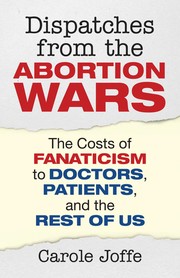 Cover of: Dispatches from the abortion wars by Carole E. Joffe