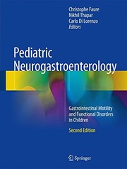 Pediatric Neurogastroenterology by Christophe Faure, Nikhil Thapar, Carlo Di Lorenzo