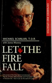 Let the Fire Fall by Michael Scanlan, James Manney