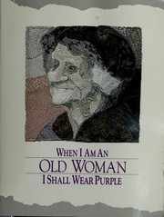 When I am an old woman I shall wear purple by Sandra Martz