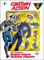Cover of: Captain Action: The Original Super-Hero Action Figure