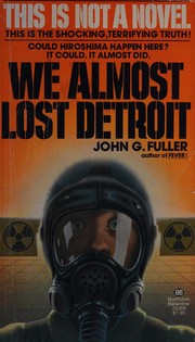 We almost lost Detroit by John G. Fuller