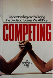 Cover of: Competing: understanding and winning the strategic games we all play