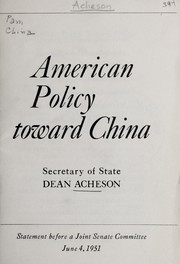 Cover of: American policy toward China: statement before a Joint Senate Committee June 4, 1951.