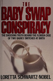 The baby swap conspiracy by Loretta Schwartz-Nobel