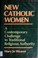 Cover of: New Catholic women