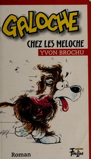 Cover of: Galoche chez les Meloche: [roman]