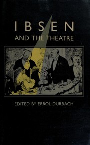 Cover of: Ibsen and the theatre: the dramatist in production