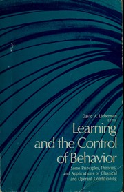 Cover of: Learning and the control of behavior: some principles, theories, and applications of classical and operant conditioning