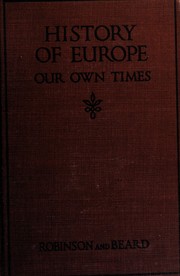 Cover of: History of Europe, our own times: the eighteenth and nineteenth centuries, the opening of the twentieth century, the world war, and recent events