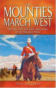 Cover of: The Mounties March West: Epic Trek And Early Adventures of the Mounted Police