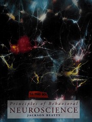 Principles of behavioral neuroscience by Jackson Beatty