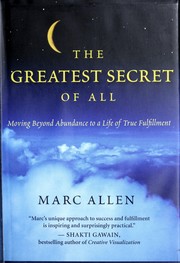 Cover of: The greatest secret of all: moving beyond abundance to a life of true fulfillment