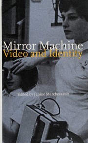 Cover of: Mirror machine: video and identity