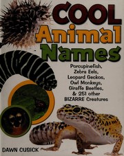 Cover of: Cool animal names: porcupine fish, zebra eels, leopard geckos, owl monkeys, giraffe beetles, & 251 other bizarre creatures