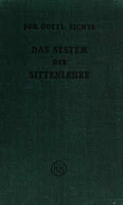 Cover of: Das System der Sittenlehre nach den Prinzipien der Wissenschaftslehre.  <1798.>