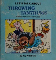 Cover of: Let's Talk About Throwing Tantrums by Joy Berry