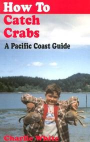 Cover of: How to Catch Crabs: A Pacific Coast Guide