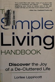 Cover of: Simpler living: a back to basics guide to cleaning, decorating, storing, decluttering, streamlining, organizing, and more