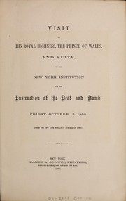 Cover of: Visit of his royal highness, the Prince of Wales, and suite, to the New York Institution for the Instruction of the Deaf and Dumb: Friday, October 12, 1860