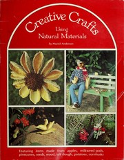 Cover of: Creative crafts using natural materials by Muriel Anderson