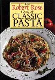 Cover of: The Robert Rose Book of Classic Pasta