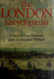 Cover of: The London encyclopaedia by edited by Ben Weinreb and Christopher Hibbert.
